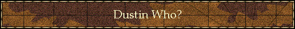 Dustin Who?