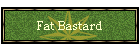 Fat Bastard
